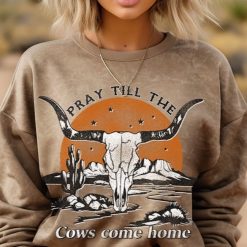 Pray Till the Cows Come Home Mineral Graphic Sweatshirts